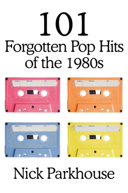 101 Forgotten Pop Hits of the 1980s, Paperback / softback Book