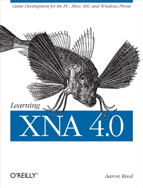 Learning XNA 4.0 : Game Development for the PC, Xbox 360, and Windows Phone 7, EPUB eBook