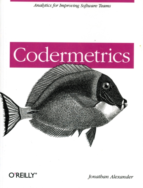 Codermetrics : Analytics for Improving Software Teams, Paperback / softback Book
