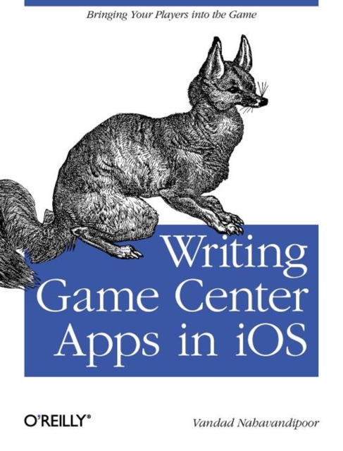 Writing Games Centre Apps in iOS : Bringing Your Players into the Game, Paperback / softback Book