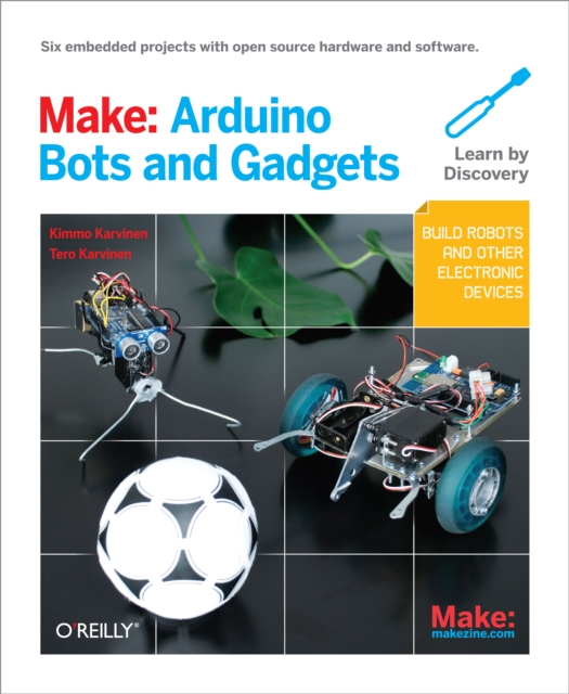 Make: Arduino Bots and Gadgets : Six Embedded Projects with Open Source Hardware and Software, PDF eBook