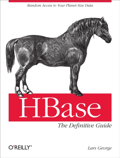 HBase: The Definitive Guide : Random Access to Your Planet-Size Data, EPUB eBook