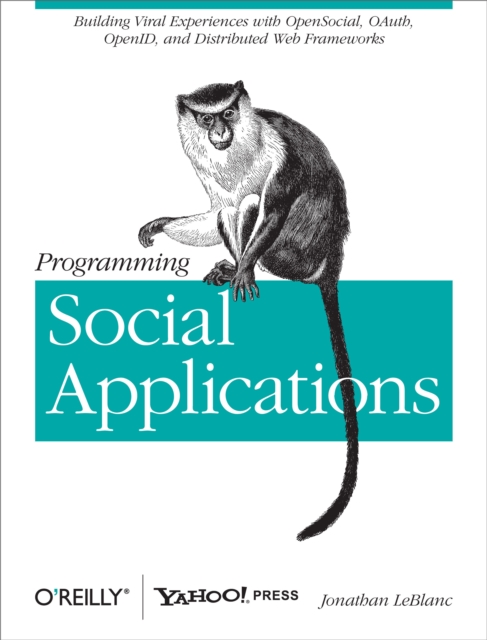 Programming Social Applications : Building Viral Experiences with OpenSocial, OAuth, OpenID, and Distributed Web Frameworks, EPUB eBook