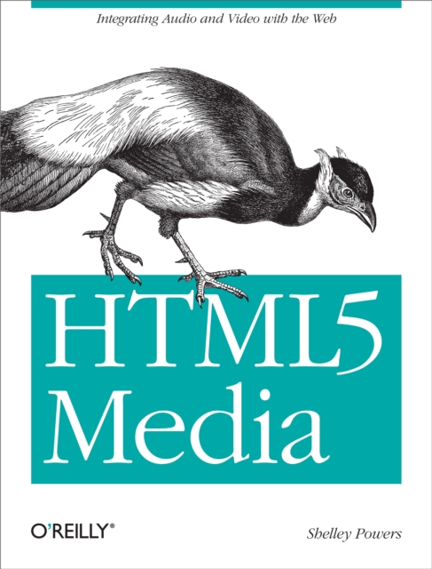 HTML5 Media : Integrating Audio and Video with the Web, EPUB eBook