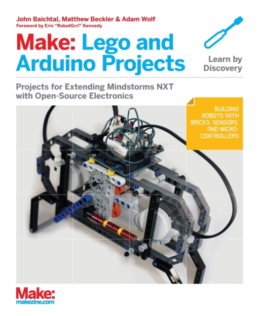 Make: LEGO and Arduino Projects : Projects for Extending Mindstorms Nxt with Open-Source Electronics, Paperback / softback Book