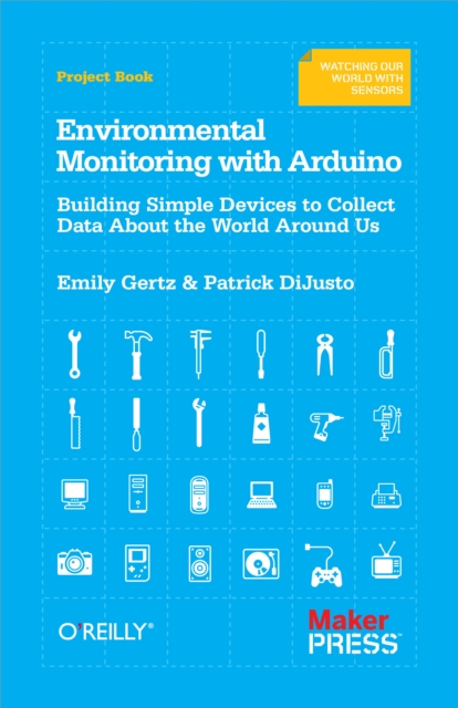 Environmental Monitoring with Arduino : Building Simple Devices to Collect Data About the World Around Us, EPUB eBook