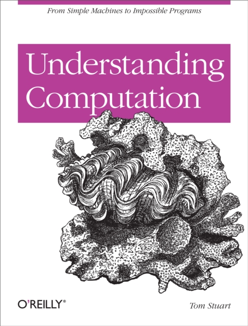 Understanding Computation : From Simple Machines to Impossible Programs, EPUB eBook