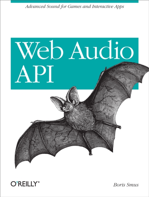 Web Audio API : Advanced Sound for Games and Interactive Apps, EPUB eBook