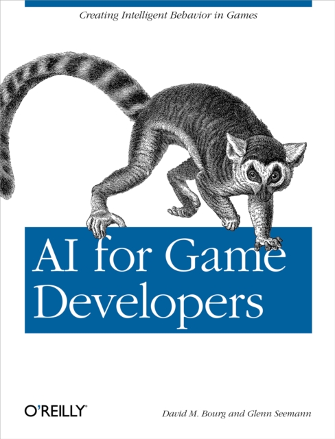 AI for Game Developers : Creating Intelligent Behavior in Games, PDF eBook