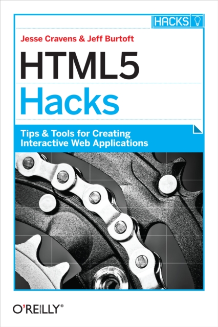 HTML5 Hacks : Tips & Tools for Creating Interactive Web Applications, PDF eBook