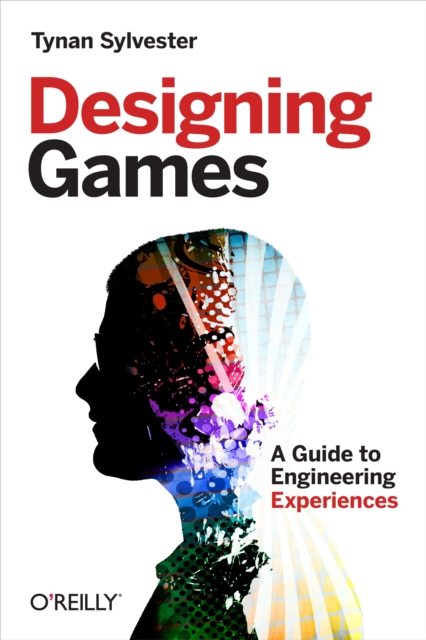 Designing Games : A Guide to Engineering Experiences, EPUB eBook
