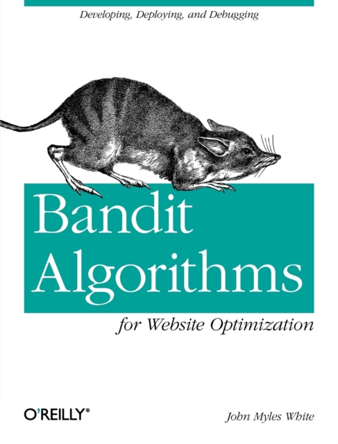 Bandit Algorithms for Website Optimization, Paperback / softback Book
