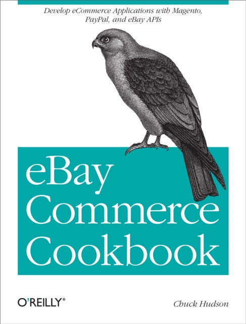 eBay Commerce Cookbook : Using eBay APIs: PayPal, Magento and More, PDF eBook