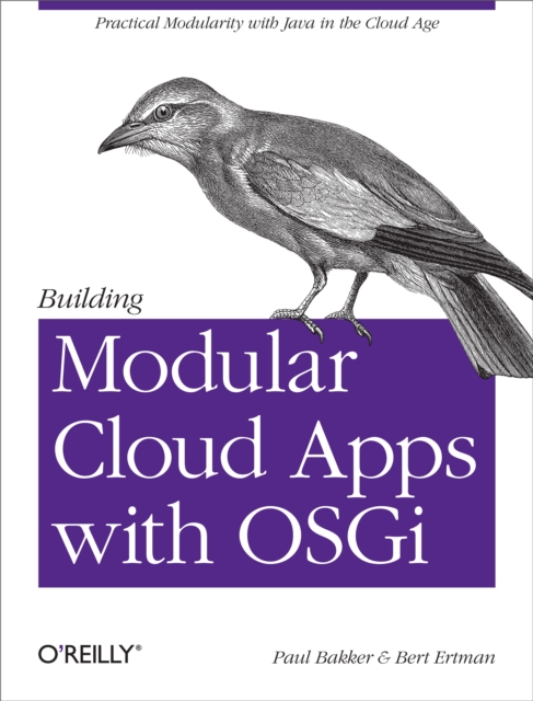 Building Modular Cloud Apps with OSGi : Practical Modularity with Java in the Cloud Age, PDF eBook