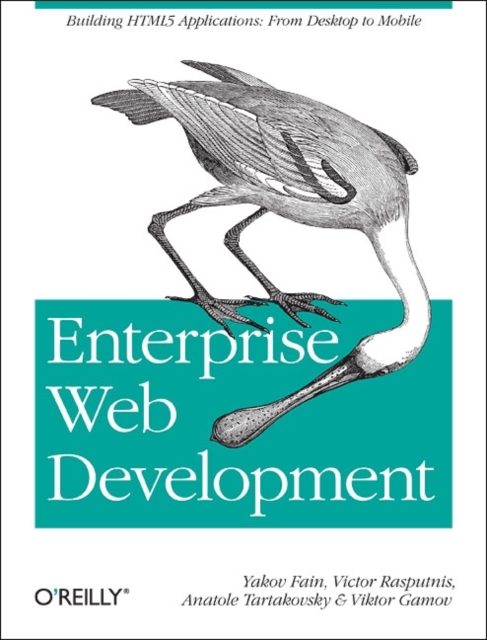 Enterprise Web Development : Building HTML5 Applications: from Desktop to Mobile, Paperback / softback Book