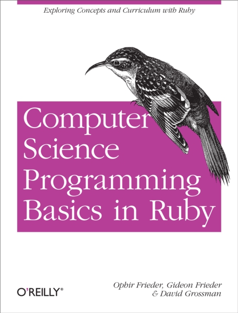 Computer Science Programming Basics in Ruby : Exploring Concepts and Curriculum with Ruby, EPUB eBook