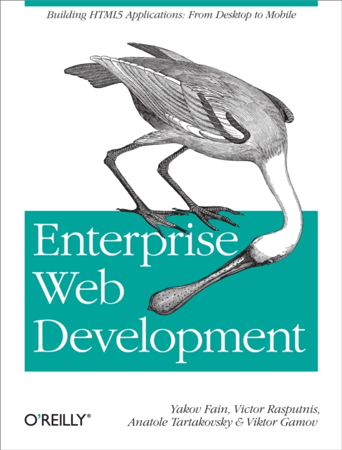 Enterprise Web Development : Building HTML5 Applications: From Desktop to Mobile, PDF eBook