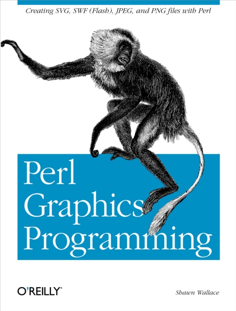 Perl Graphics Programming : Creating SVG, SWF (Flash), JPEG and PNG files with Perl, EPUB eBook