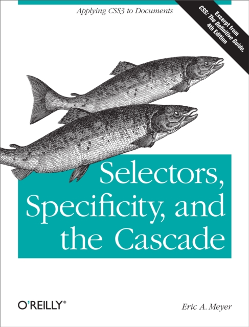 Selectors, Specificity, and the Cascade : Applying CSS3 to Documents, EPUB eBook