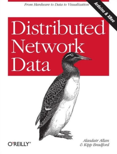 Distributed Network Data : Gathering Information with Xbee-Connected Sensors, Paperback / softback Book