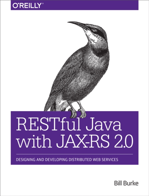 RESTful Java with JAX-RS 2.0 : Designing and Developing Distributed Web Services, PDF eBook