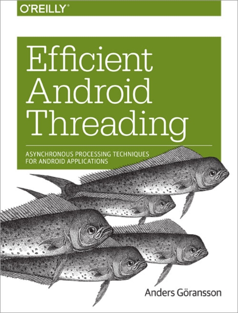 Efficient Android Threading : Asynchronous Processing Techniques for Android Applications, Paperback / softback Book