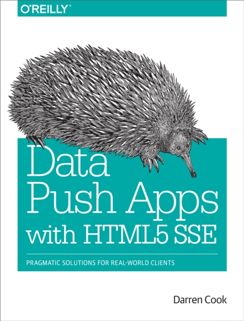 Data Push Apps with HTML5 SSE : Pragmatic Solutions for Real-World Clients, EPUB eBook