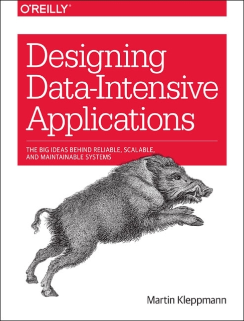 Designing Data-Intensive Applications, Paperback / softback Book