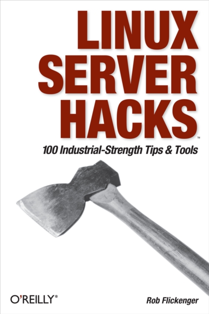 Linux Server Hacks : 100 Industrial-Strength Tips and Tools, EPUB eBook
