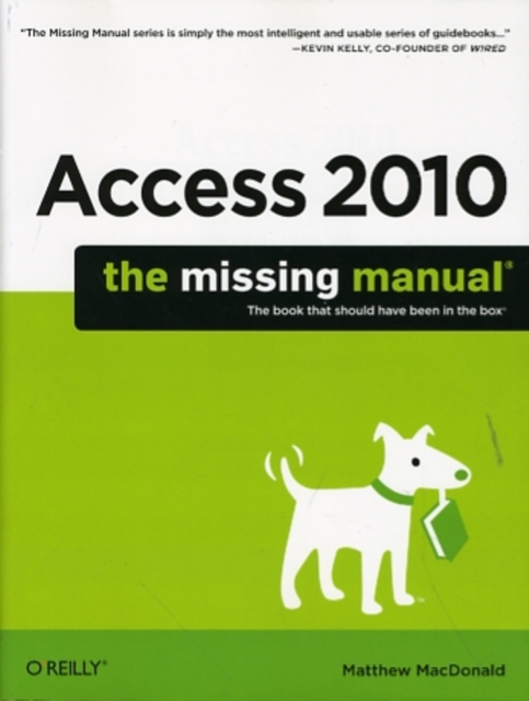 Access 2010: The Missing Manual : The Book That Should Have Been in the Box, Paperback / softback Book
