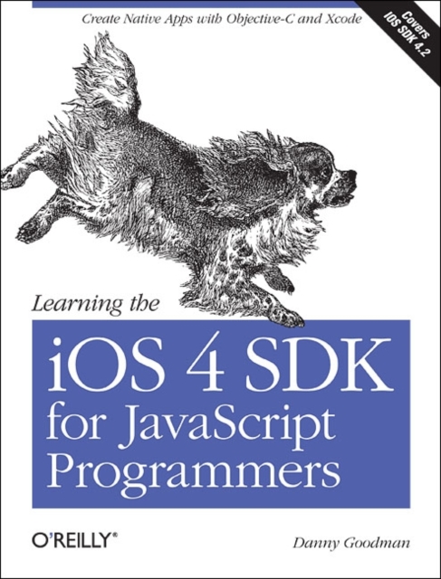 Learning the iOS 4 SDK for JavaScript Programmers : Create Native Apps with Objective-C and Xcode, Paperback / softback Book