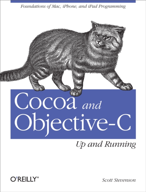 Cocoa and Objective-C: Up and Running : Foundations of Mac, iPhone, and iPad Programming, EPUB eBook