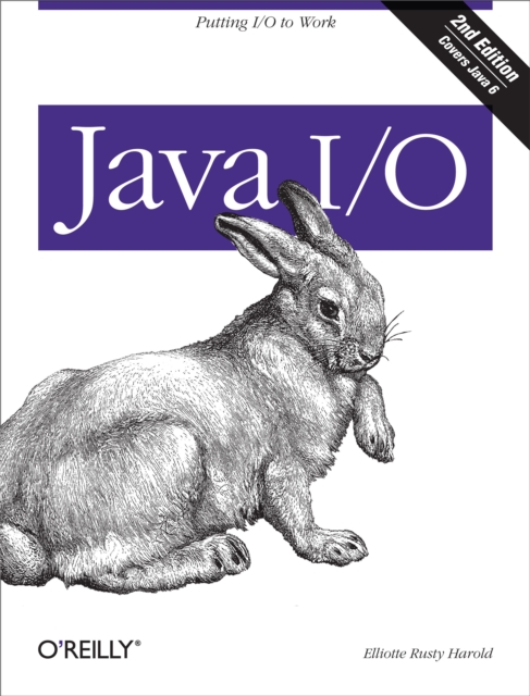 Java I/O : Tips and Techniques for Putting I/O to Work, PDF eBook