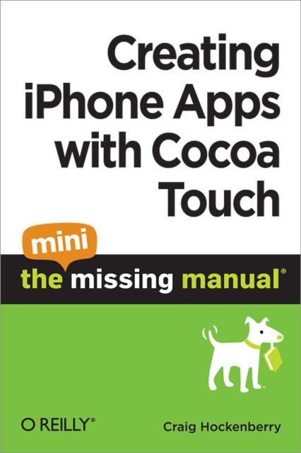 Creating iPhone Apps with Cocoa Touch: The Mini Missing Manual, PDF eBook