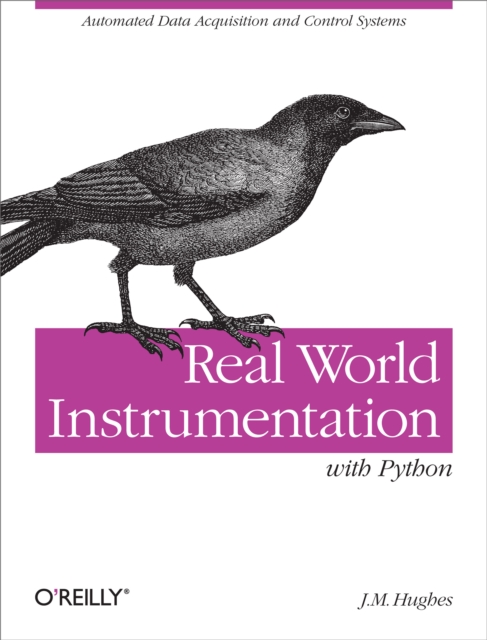 Real World Instrumentation with Python : Automated Data Acquisition and Control Systems, EPUB eBook