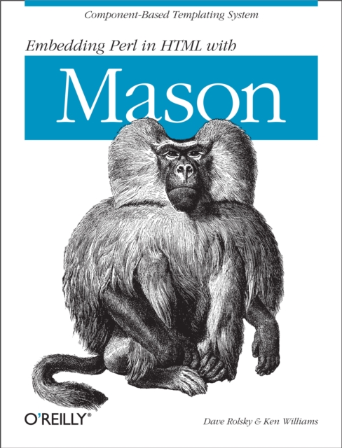 Embedding Perl in HTML with Mason : Component-based Templating System, PDF eBook