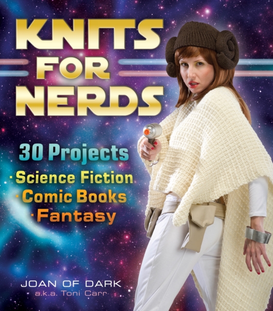 Knits for Nerds : 30 Projects: Science Fiction, Comic Books, Fantasy, Paperback / softback Book