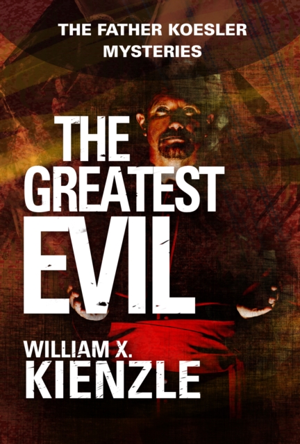 The Greatest Evil : The Father Koesler Mysteries: Book 20, EPUB eBook