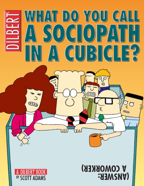 What Do You Call a Sociopath in a Cubicle? Answer: A Coworker : A Dilbert Treasury, EPUB eBook