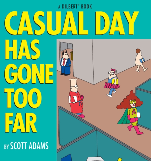 Casual Day Has Gone Too Far : A Dilbert Book, EPUB eBook