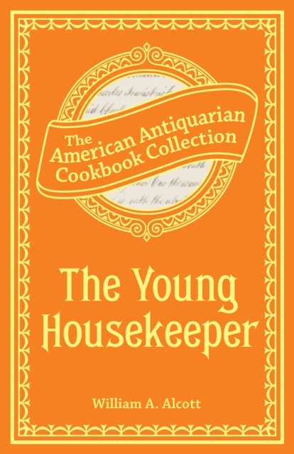 The Young Housekeeper (PagePerfect NOOK Book) : Or, Thoughts on Food and Cookery, EPUB eBook