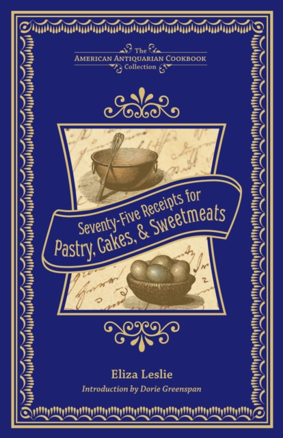 Seventy-Five Receipts for Pastry, Cakes, & Sweetmeats, EPUB eBook