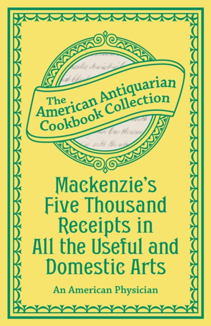Mackenzie's Five Thousand Receipts in All the Useful and Domestic Arts, PDF eBook