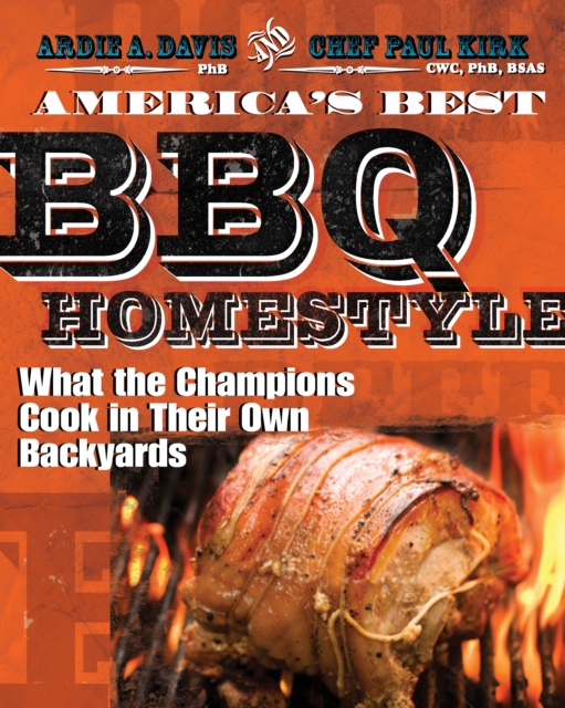 America's Best BBQ - Homestyle : What the Champions Cook in Their Own Backyards, EPUB eBook
