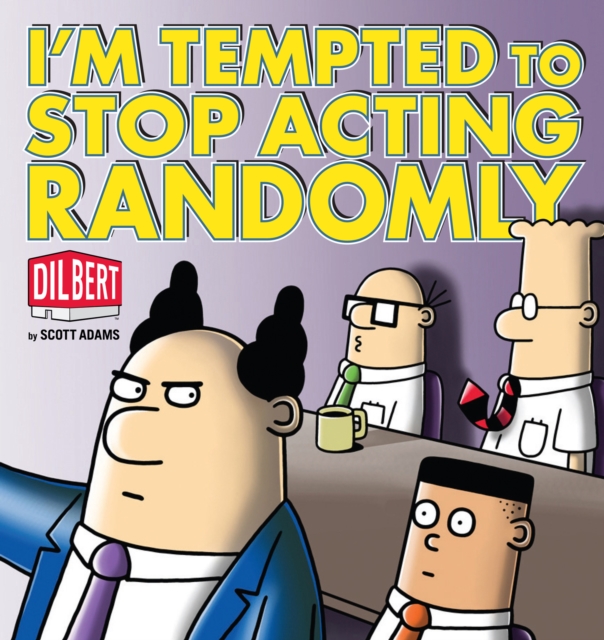 I'm Tempted to Stop Acting Randomly : A Dilbert Book, PDF eBook