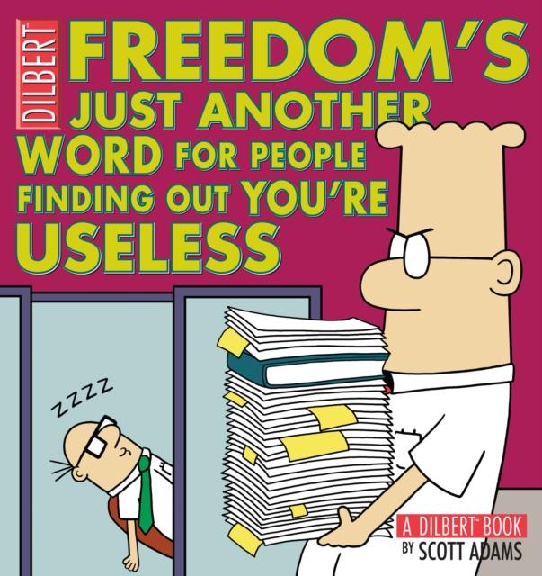 Freedom's Just Another Word for People Finding Out You're Useless : A Dilbert Book, PDF eBook