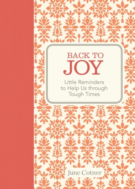 Back to Joy : Little Reminders to Help Us through Tough Times, Hardback Book