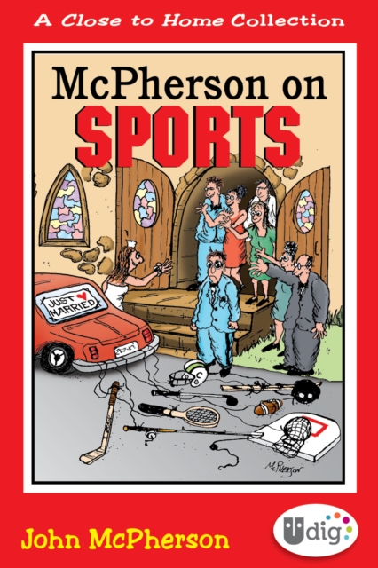 Close to Home: McPherson on Sports : A Medley of Outrageous Sports Cartoons, PDF eBook