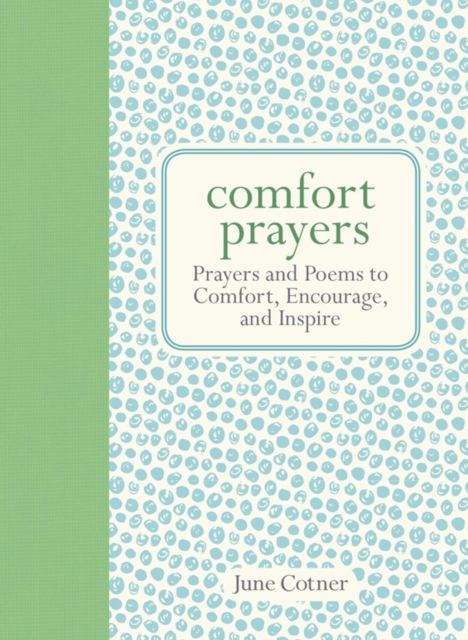 Comfort Prayers : Prayers and Poems to Comfort, Encourage, and Inspire, Hardback Book