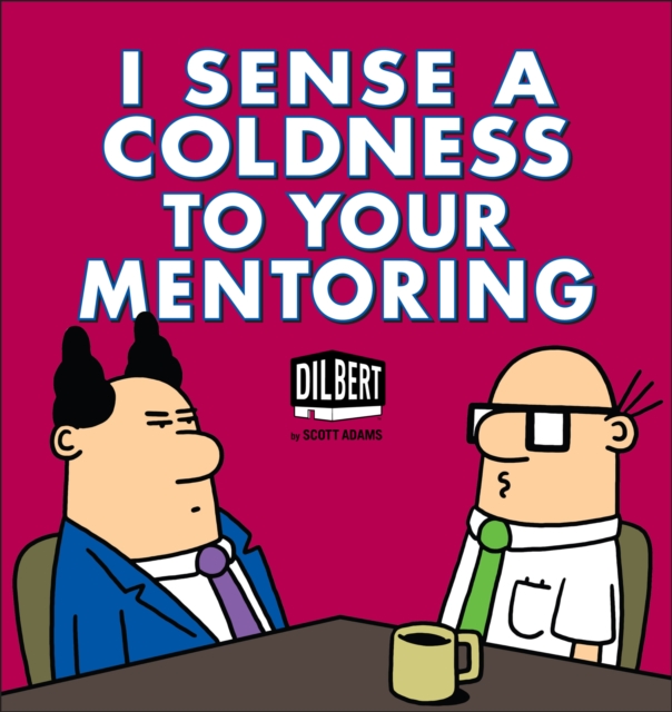 I Sense a Coldness to Your Mentoring : A Dilbert Book, EPUB eBook